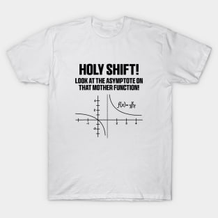 Holy Shift Asymptote Mother Function T-Shirt